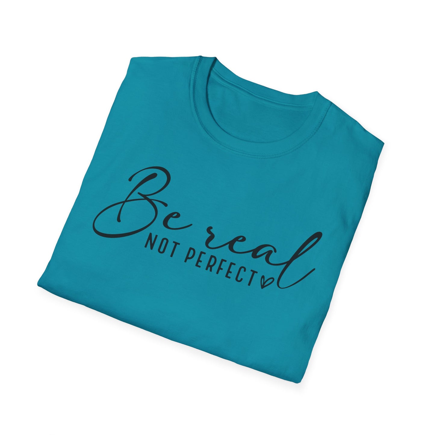 Be Real Not Perfect Inspirational T-Shirt