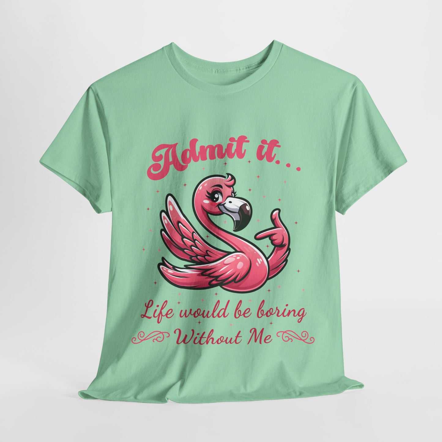 Life Would Be Boring Funny Flamingo Heavy Cotton Tee