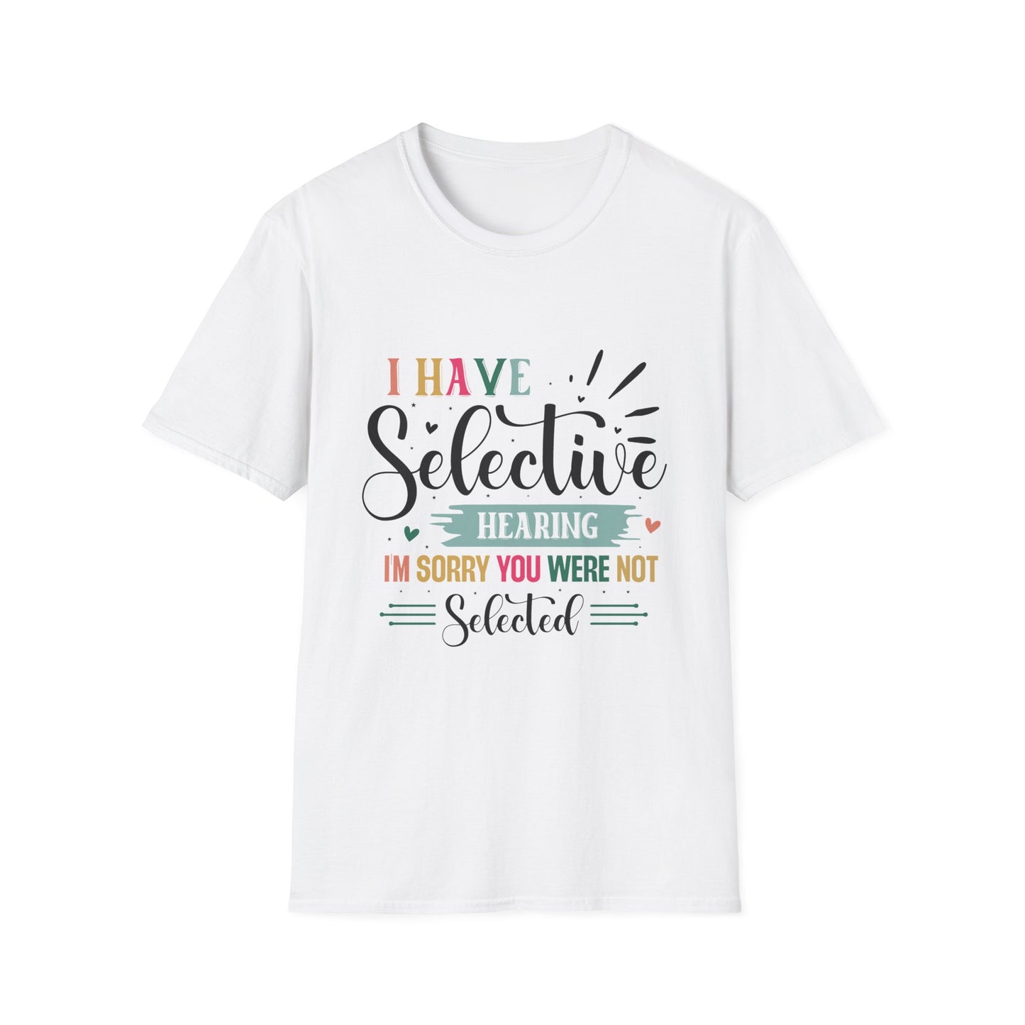 I Have Selective Hearing Funny Sarcastic Softstyle T-Shirt