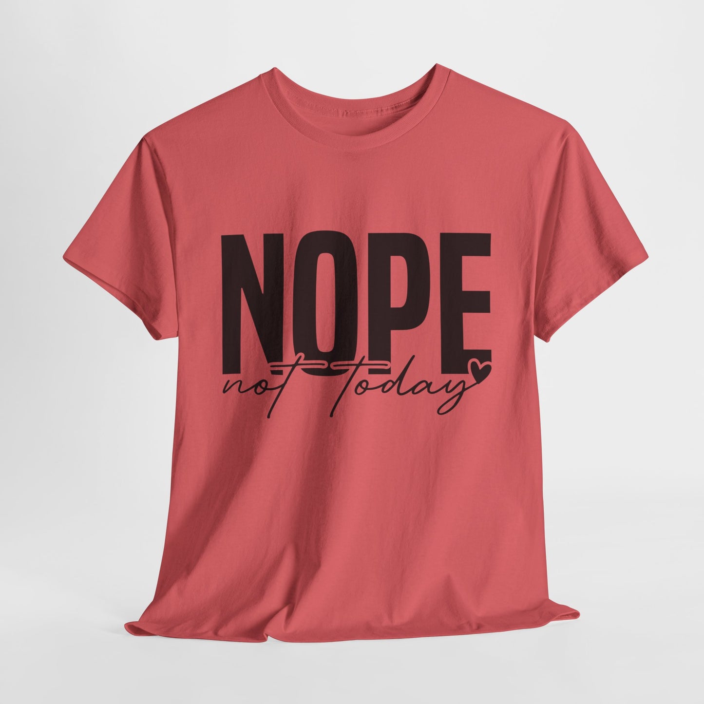 Nope Not Today Funny Sarcastic Unisex Heavy Cotton Tee