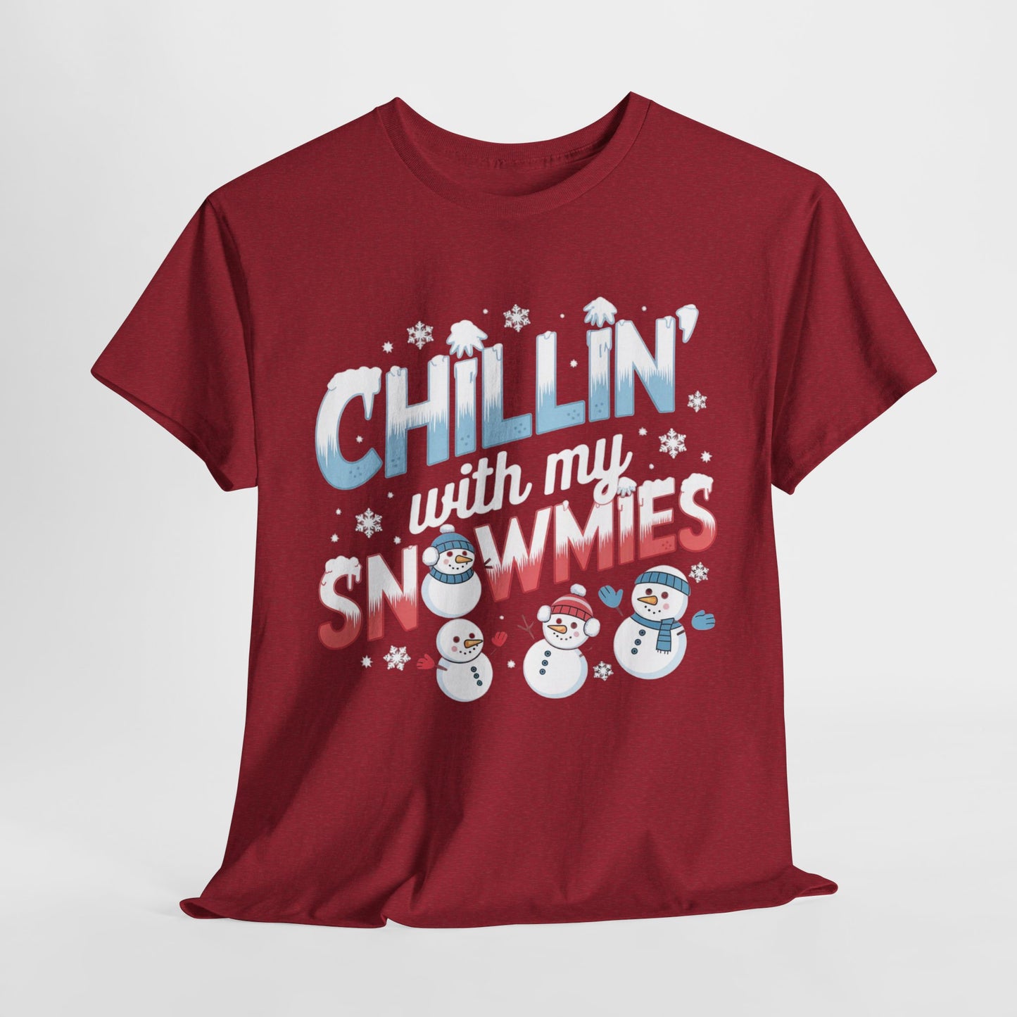 Chillin With My Snowmies Homies 2 Heavy Cotton Tee