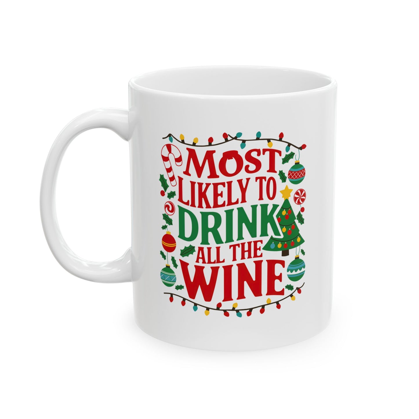 Most Likely To Drink All The Wine Ceramic Mug