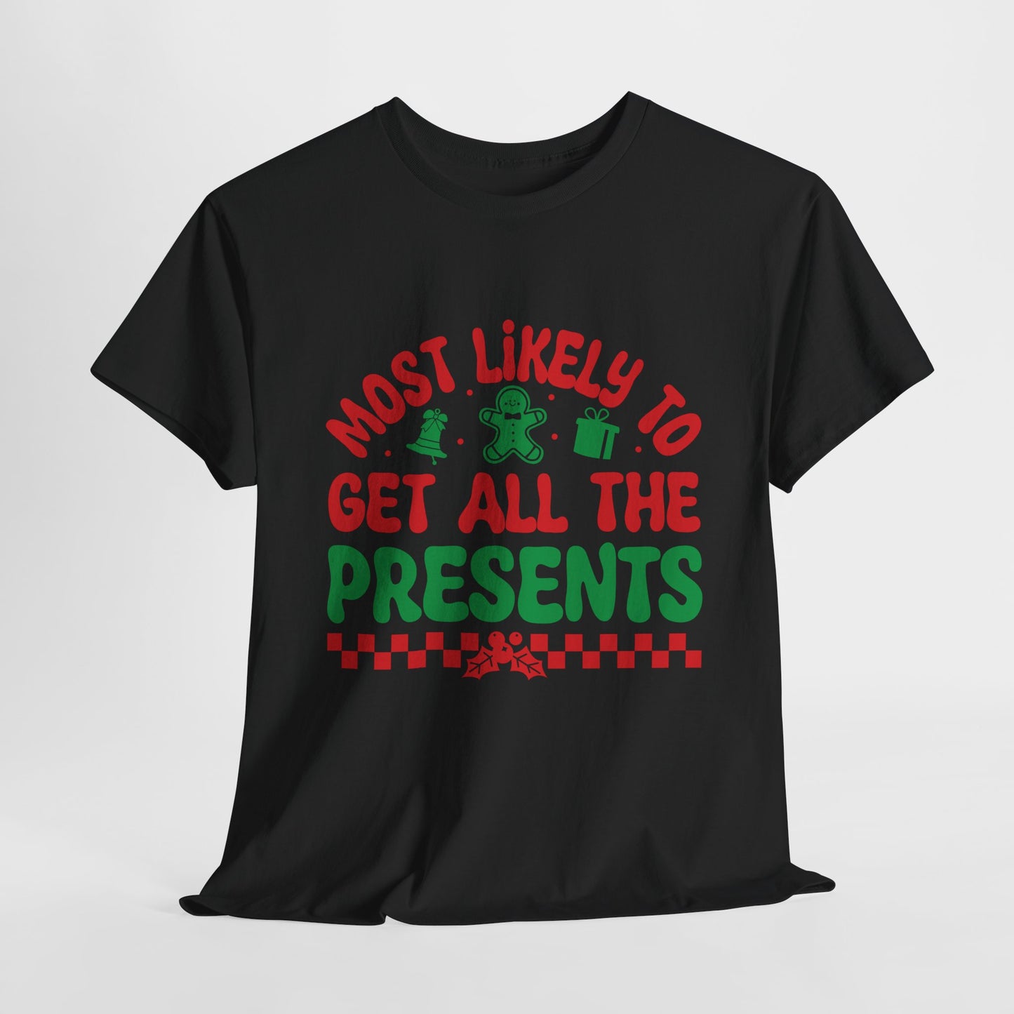 Most Likely To Get All The Presents Christmas T-Shirt