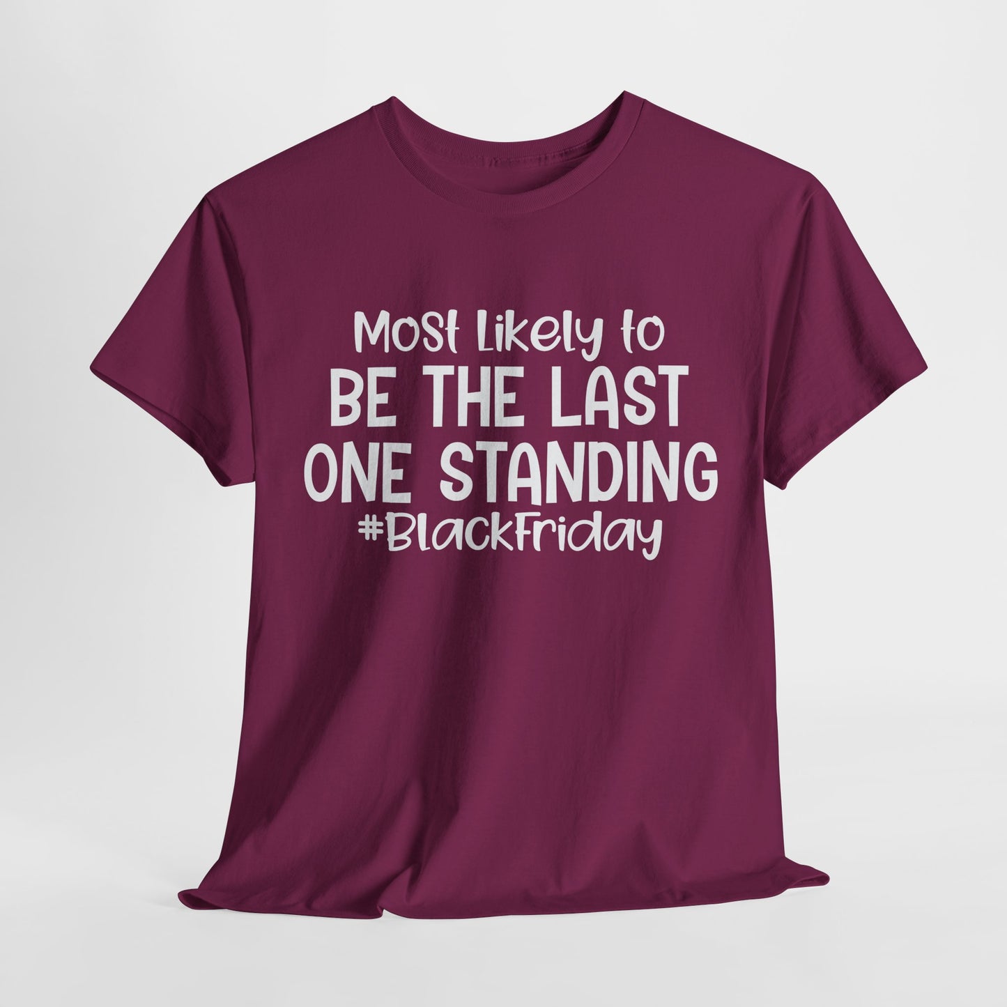 Black Friday Most Likely To Be The Last One Standing T-Shirt