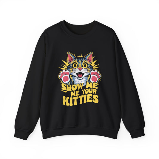 Show Me Your Kitties Funny Cat Sweatshirt