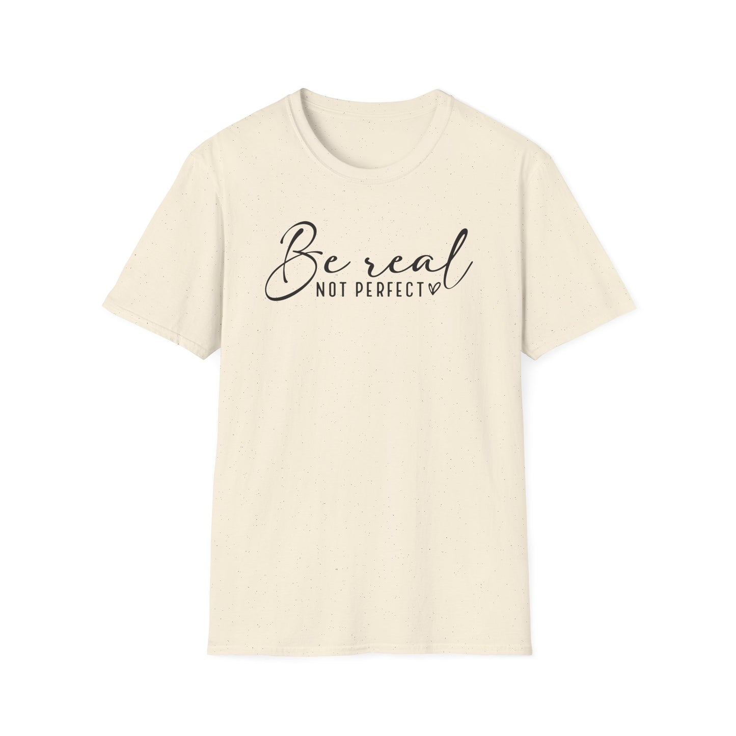 Be Real Not Perfect Inspirational T-Shirt