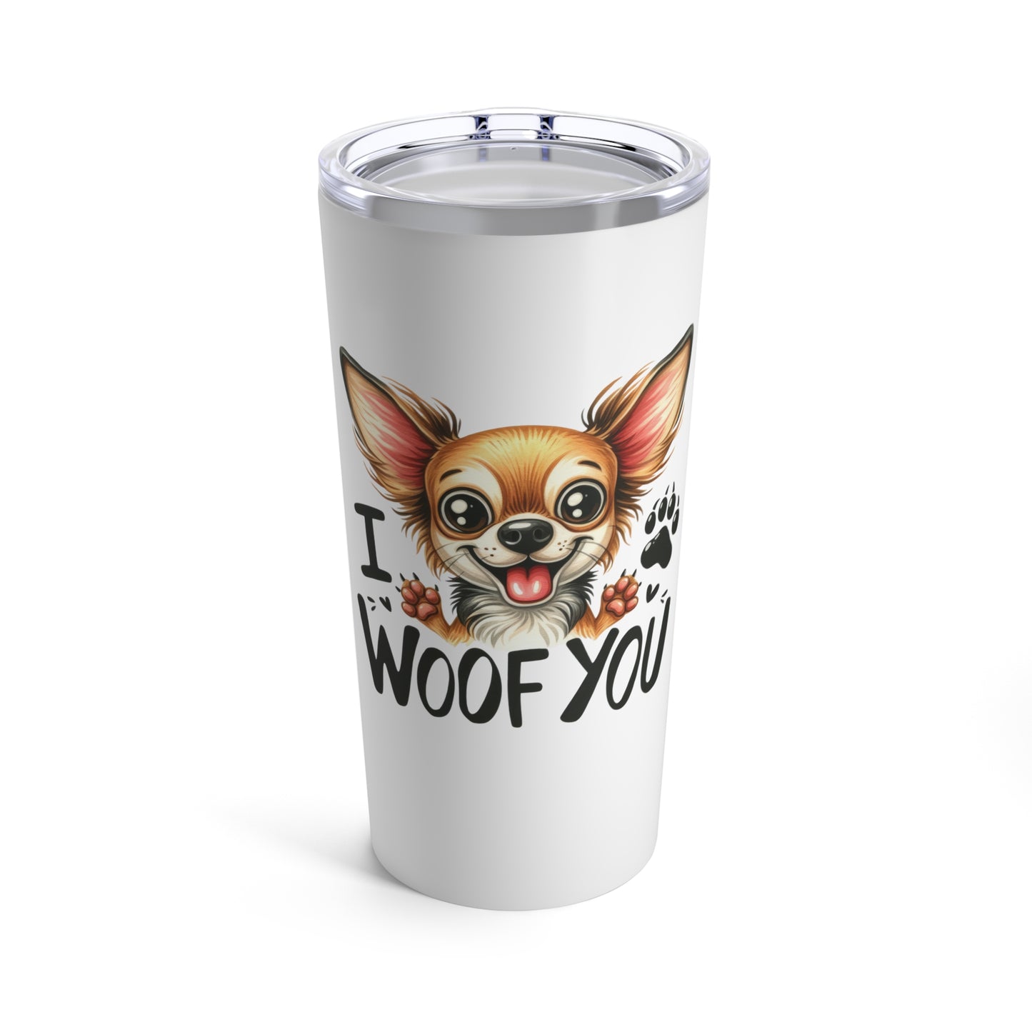 I Woof You Tumbler 20oz