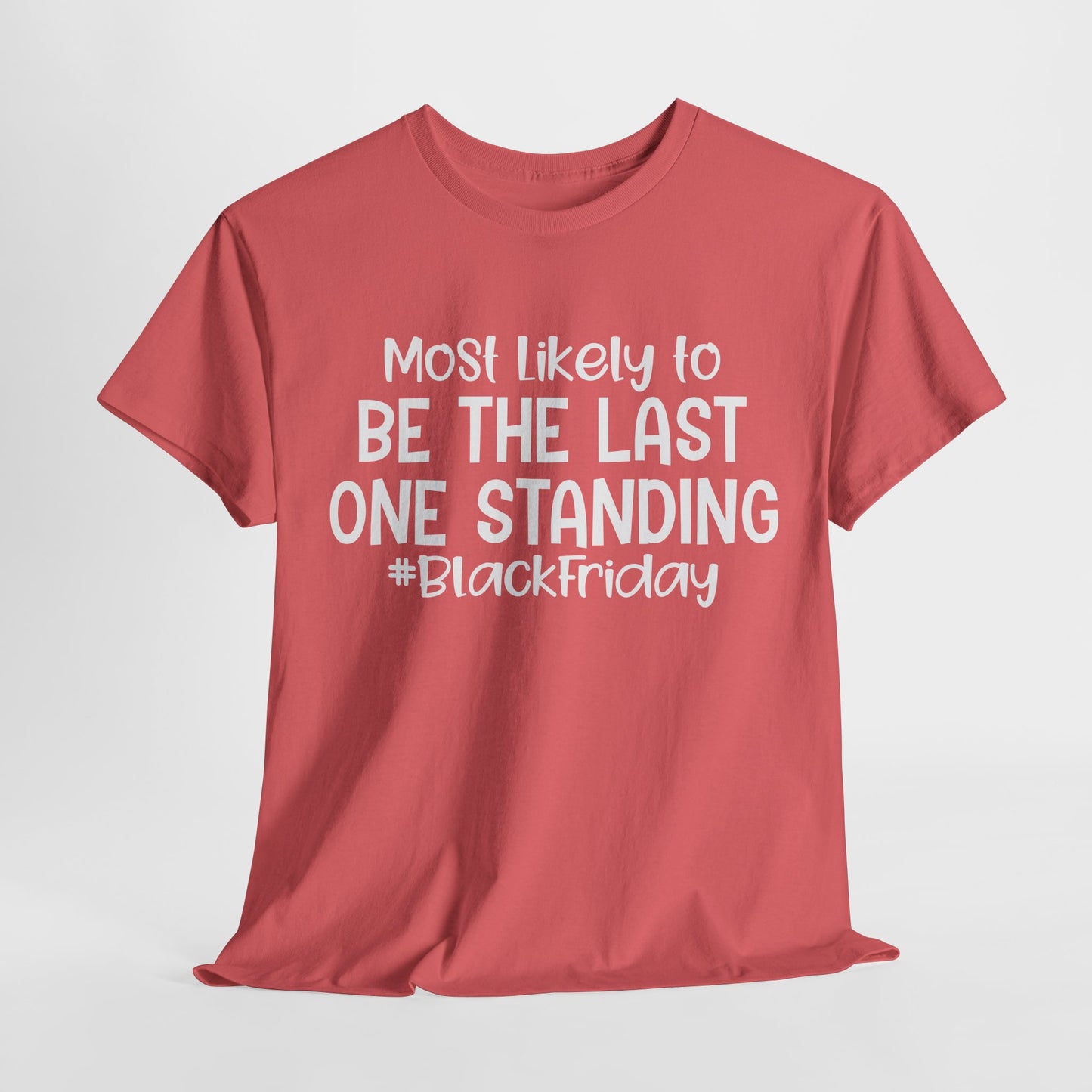 Black Friday Most Likely To Be The Last One Standing T-Shirt