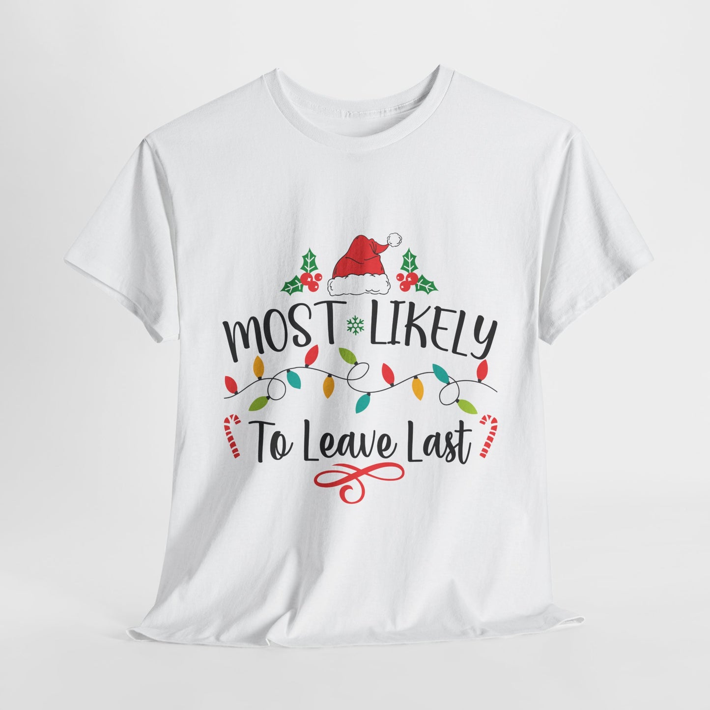 Most Likely To Leave Last White Christmas T-Shirt