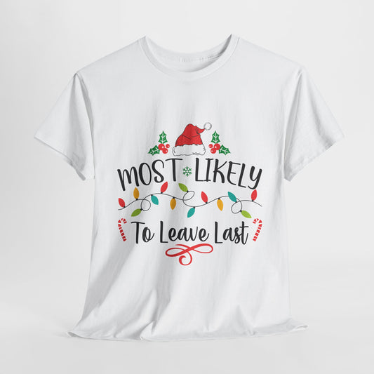 Most Likely To Leave Last White Christmas T-Shirt