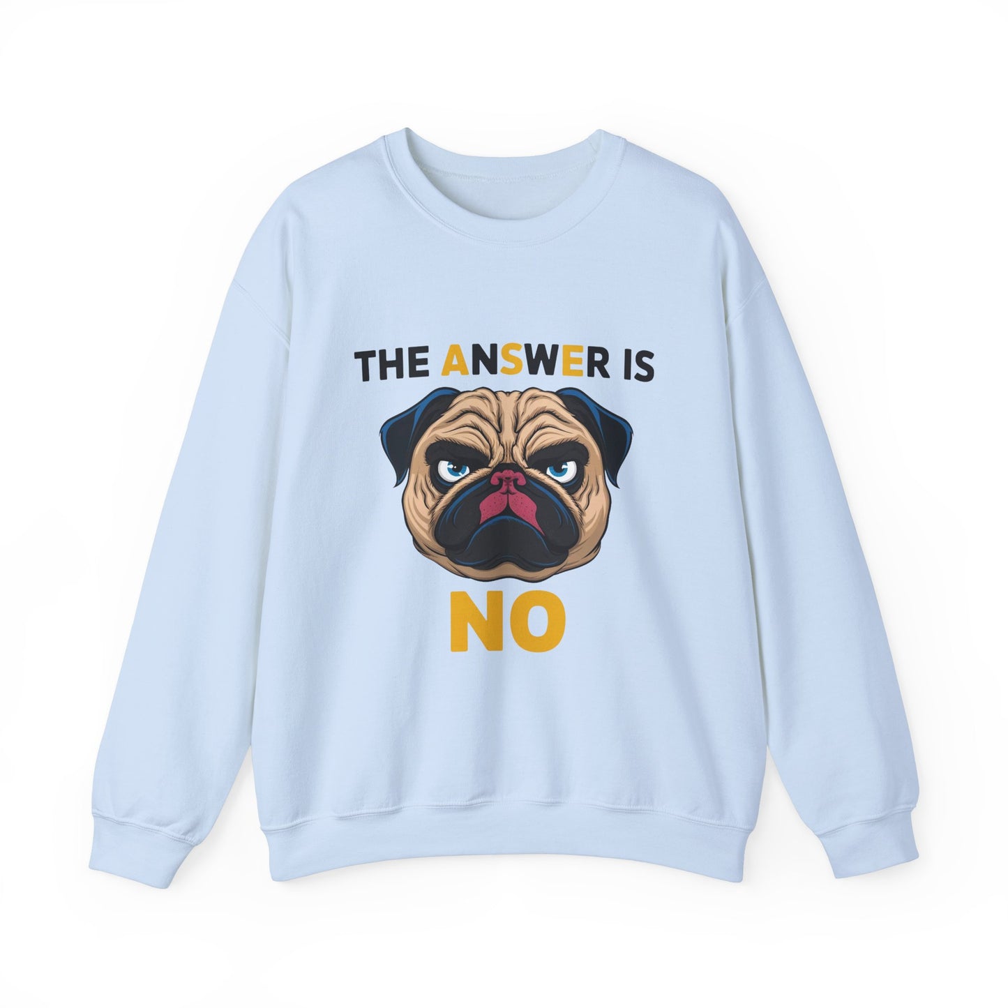 The Answer Is No Funny Dog Sweatshirt