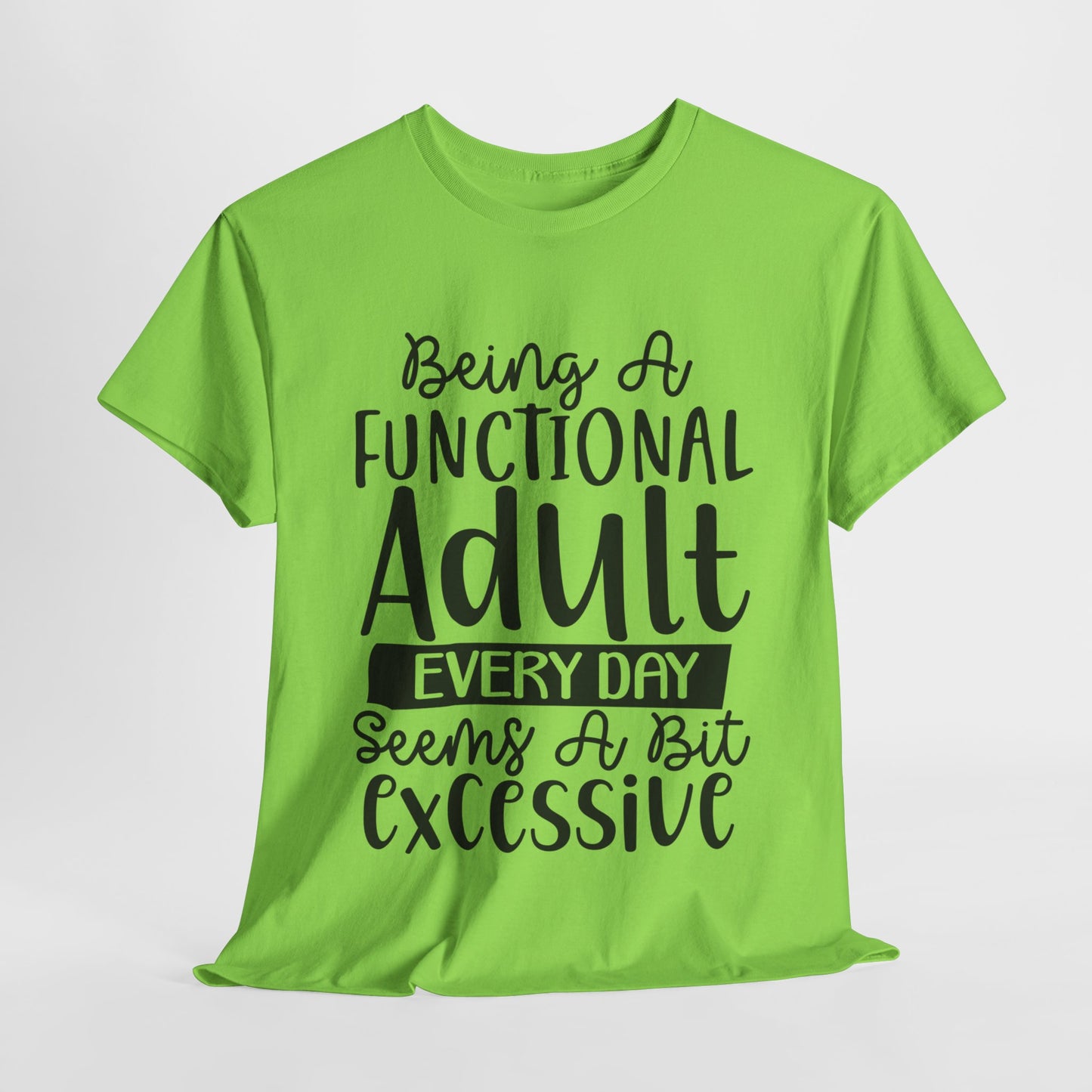 Being A Functional Adult Funny Unisex Heavy Cotton Tee