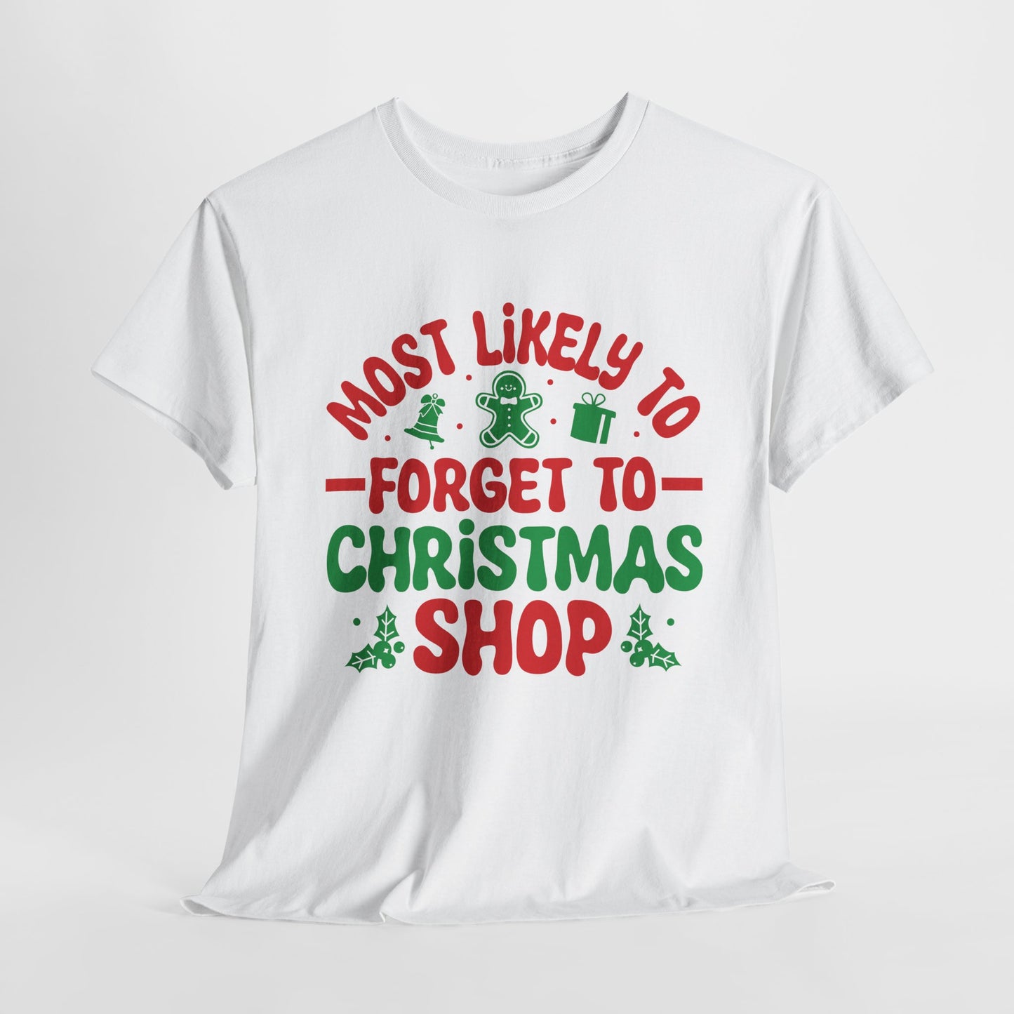 Most Likely To Forget To Christmas Shop Christmas T-Shirt