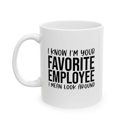 Favorite Employee Funny Sarcastic Coffee Mug