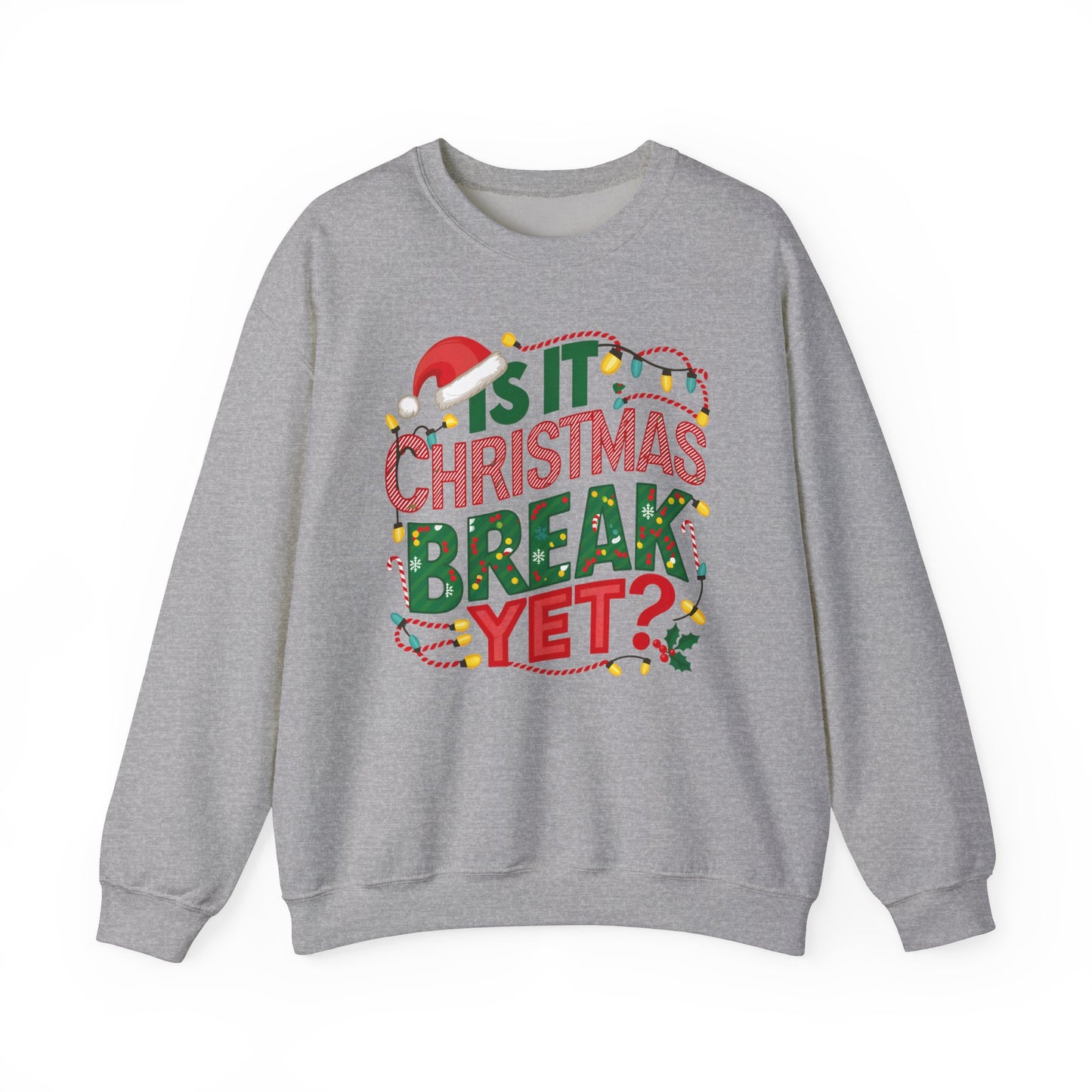 Is It Christmas Break Yet Sweatshirt