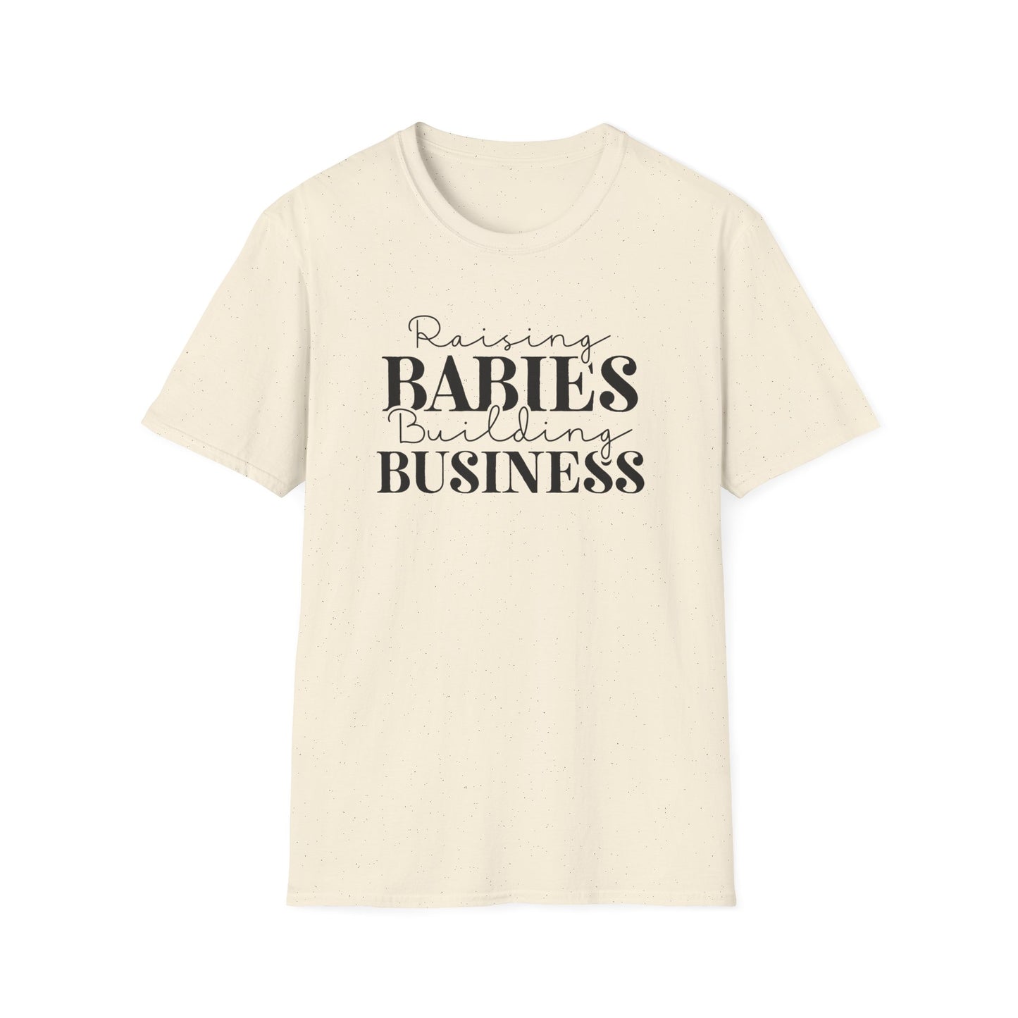 Raising Babies Building Business Entrepreneur Inspirational Softstyle T-Shirt