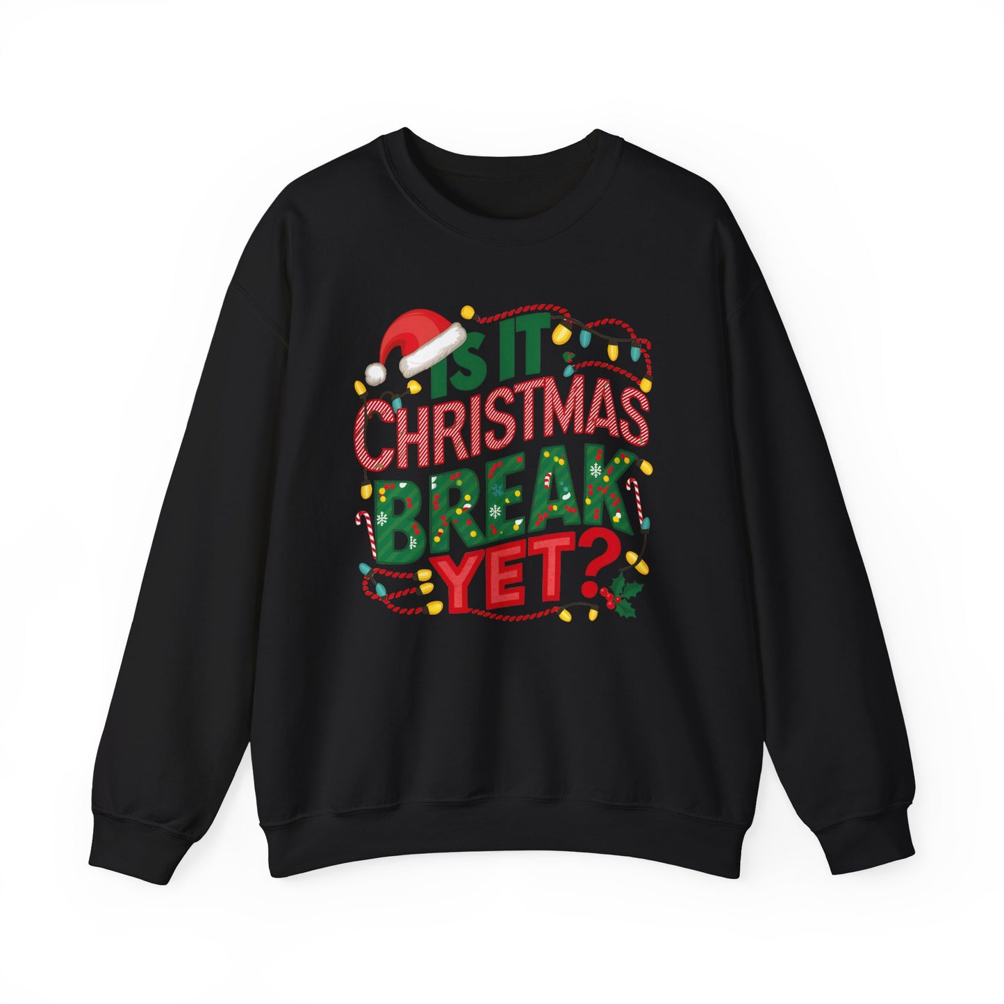 Is It Christmas Break Yet Sweatshirt