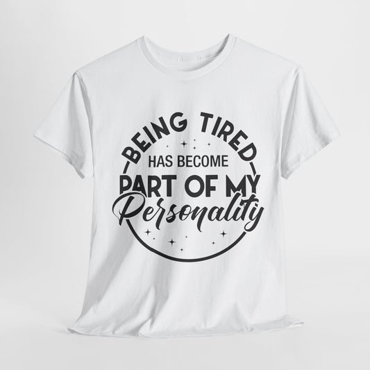 Being Tired Funny Unisex Heavy Cotton Tee Black Lettering