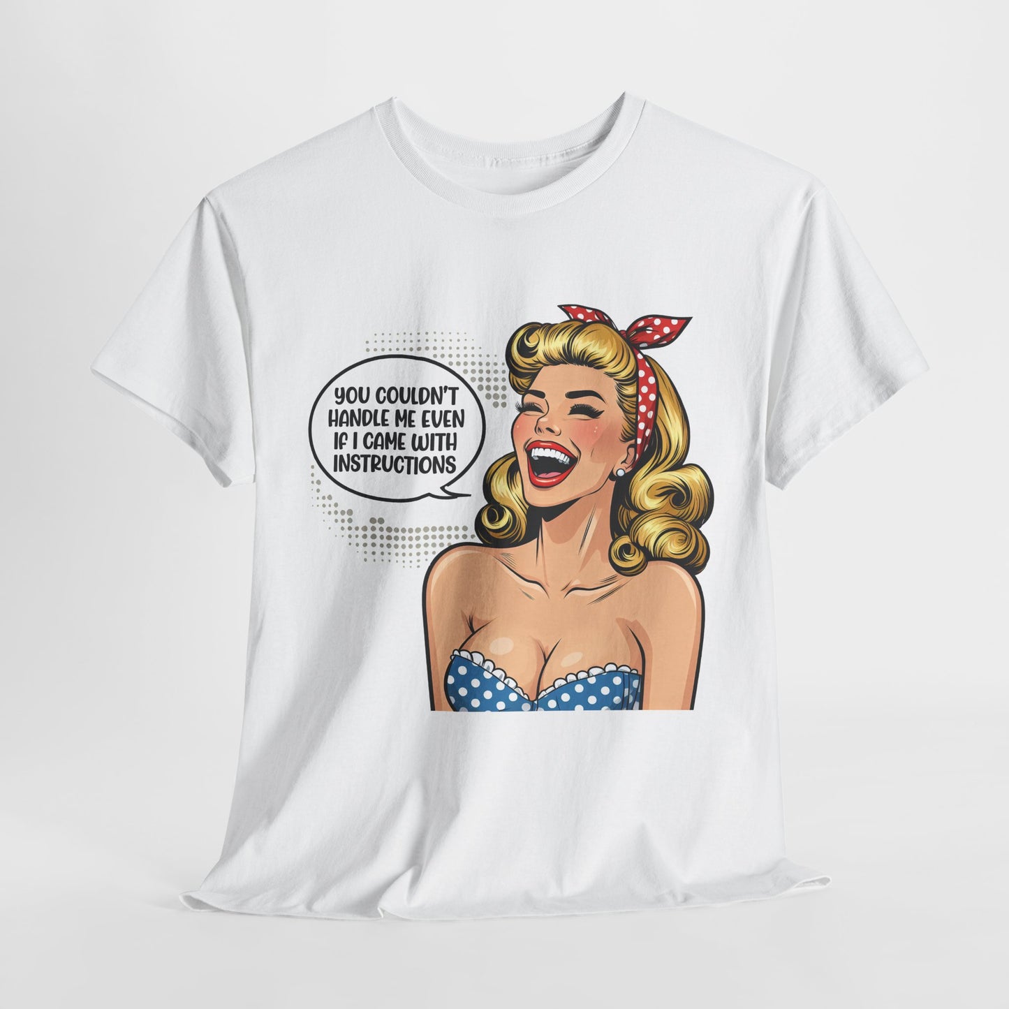 You Couldn't Handle Me Funny Housewife Heavy Cotton Tee