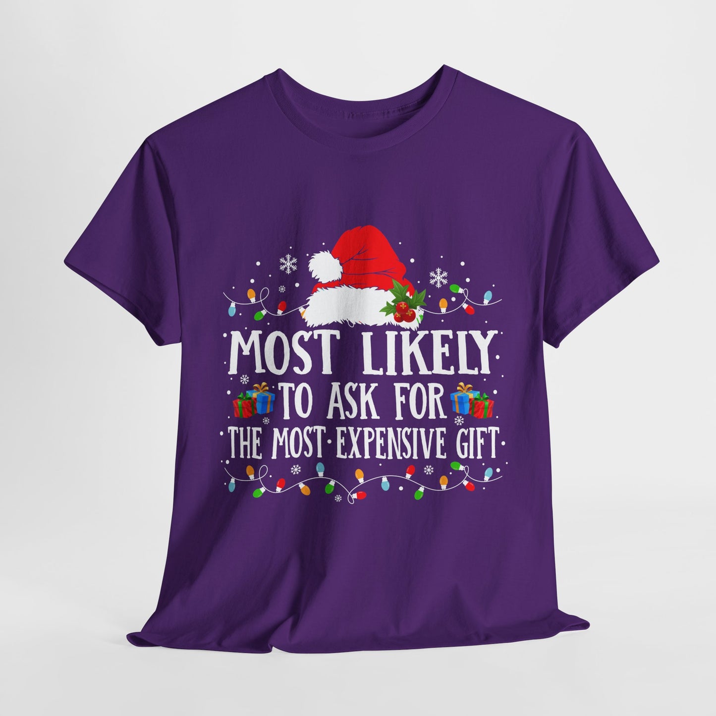 Most Likely To Ask For The Most Expensive Gift Christmas T-Shirt