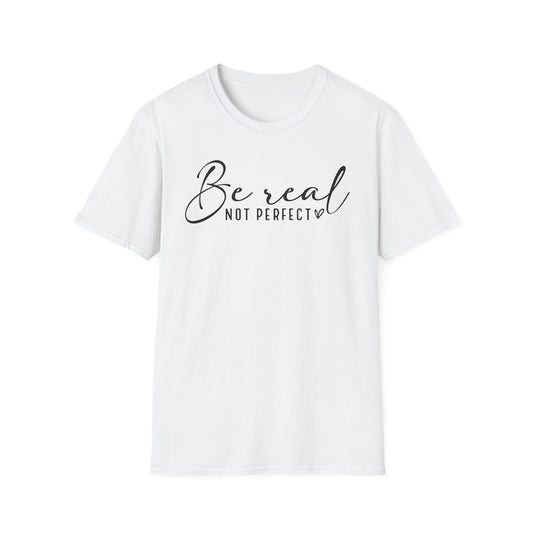 Be Real Not Perfect Inspirational T-Shirt