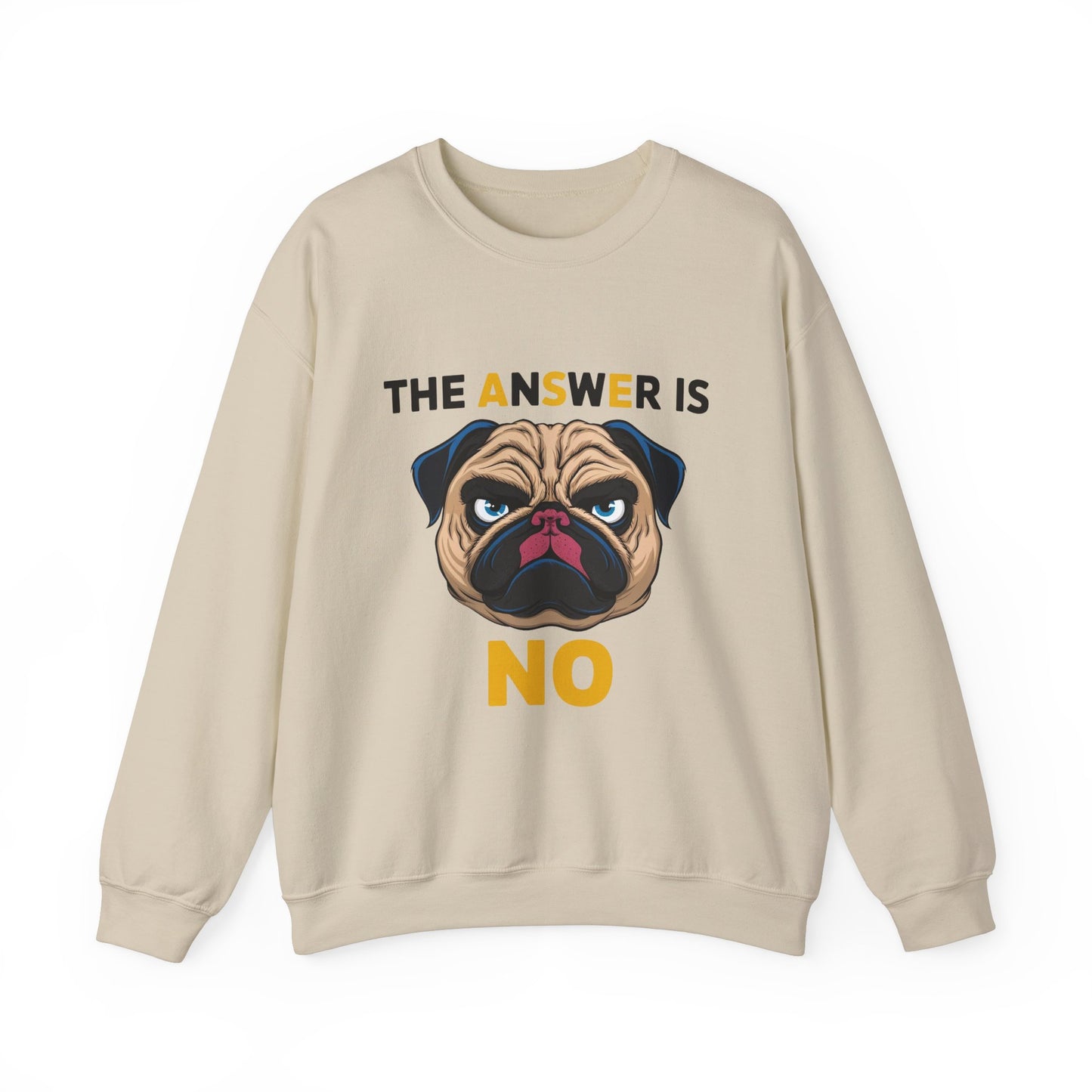 The Answer Is No Funny Dog Sweatshirt