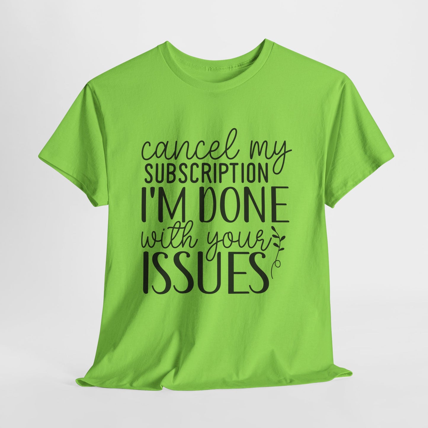 Cancel My Subscription Funny Unisex Heavy Cotton Tee