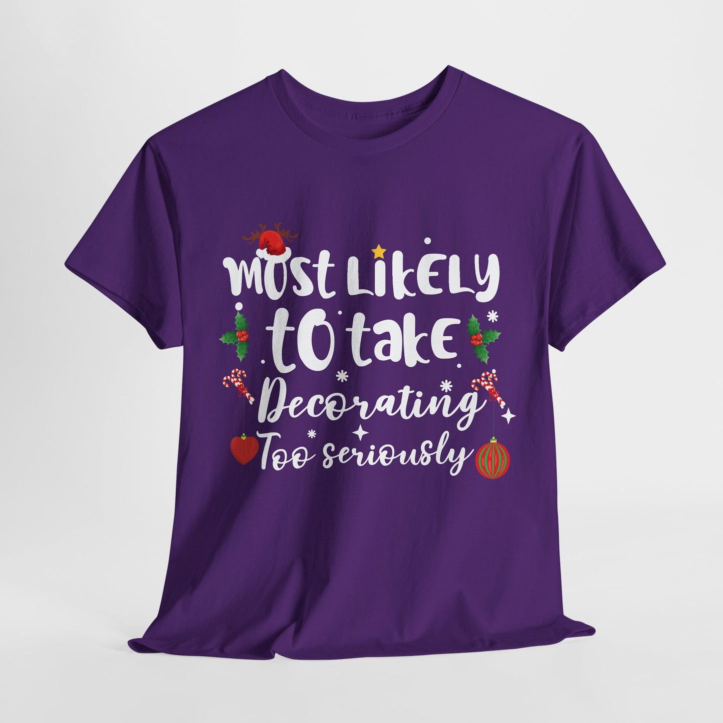 Most Likely To Take Decorating Too Seriously Christmas T-Shirt