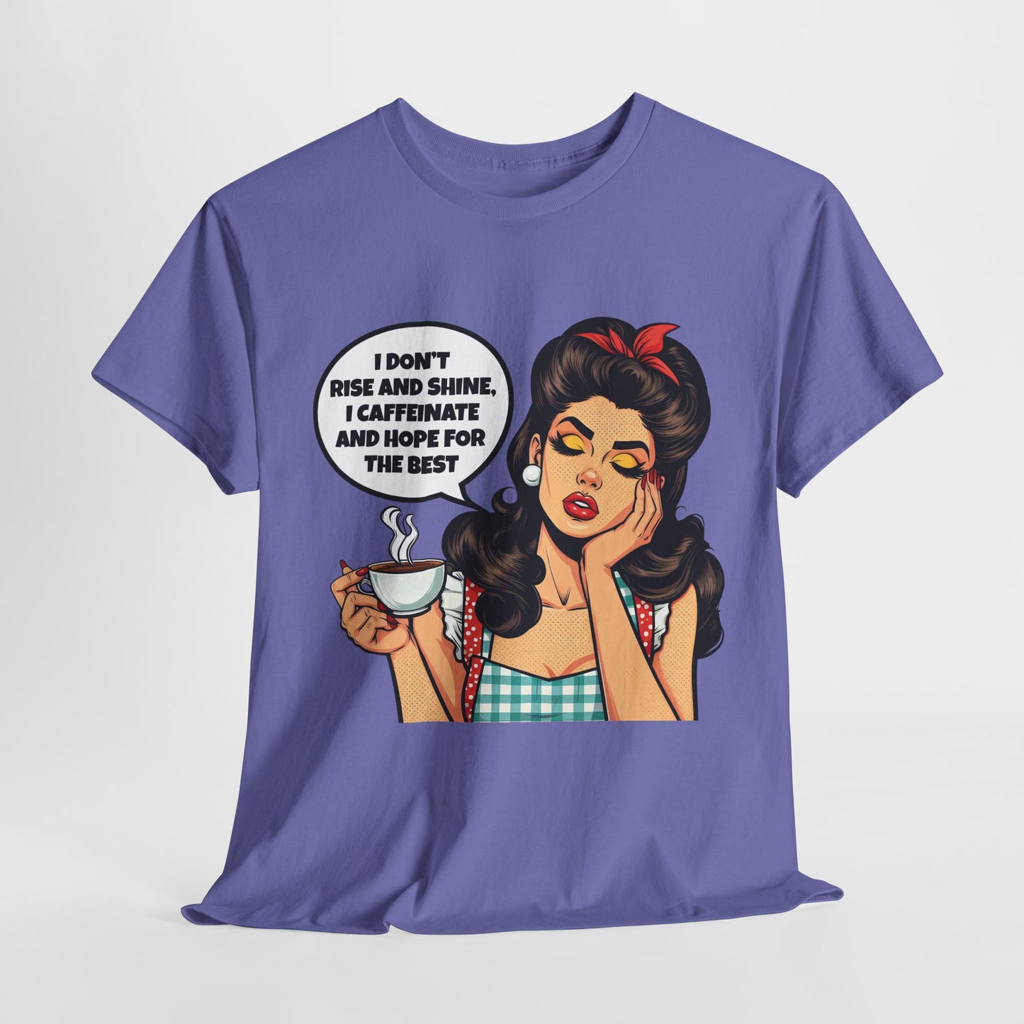 I Don't Rise And Shine Funny Housewife Heavy Cotton Tee