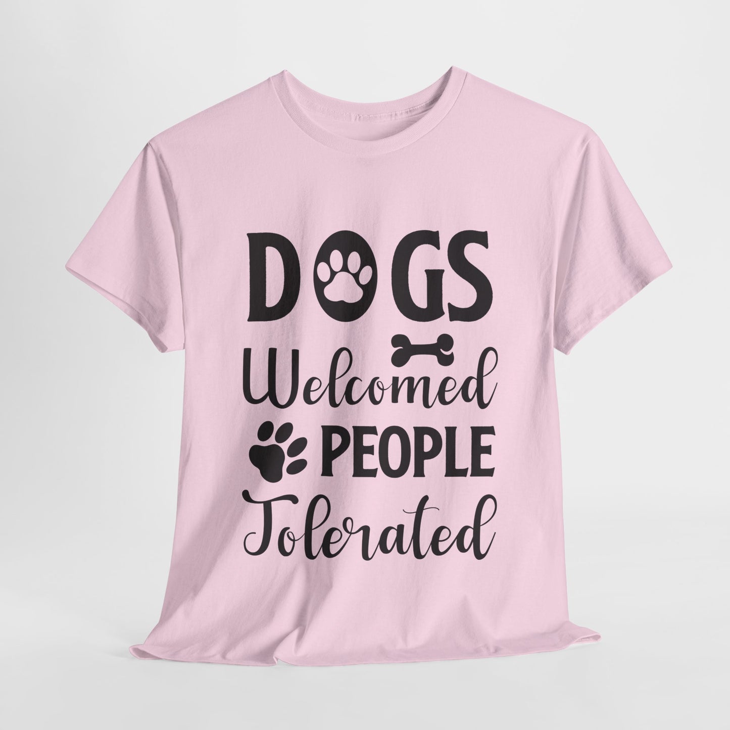 Dogs Welcomed People Tolerated Unisex Heavy Cotton Tee