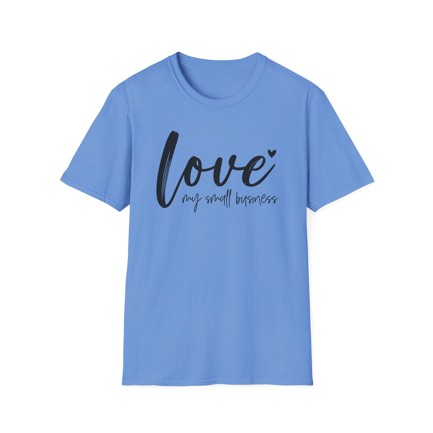 Love My Small Business Entrepreneur Inspirational Softstyle T-Shirt