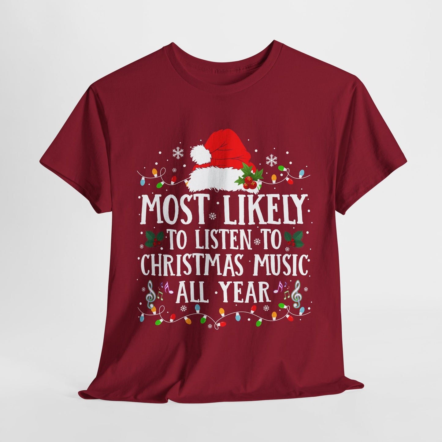 Most Likely To Listen To Christmas Music All Year T-Shirt