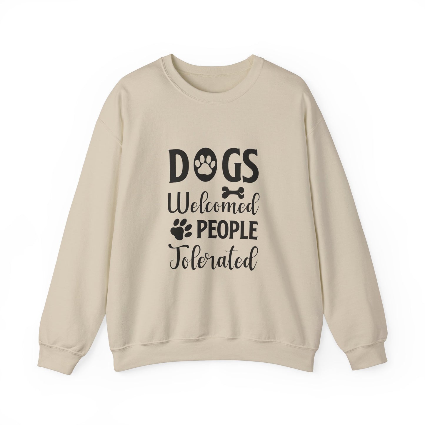 Dogs Welcomed People Tolerated Funny Dog Sweatshirt