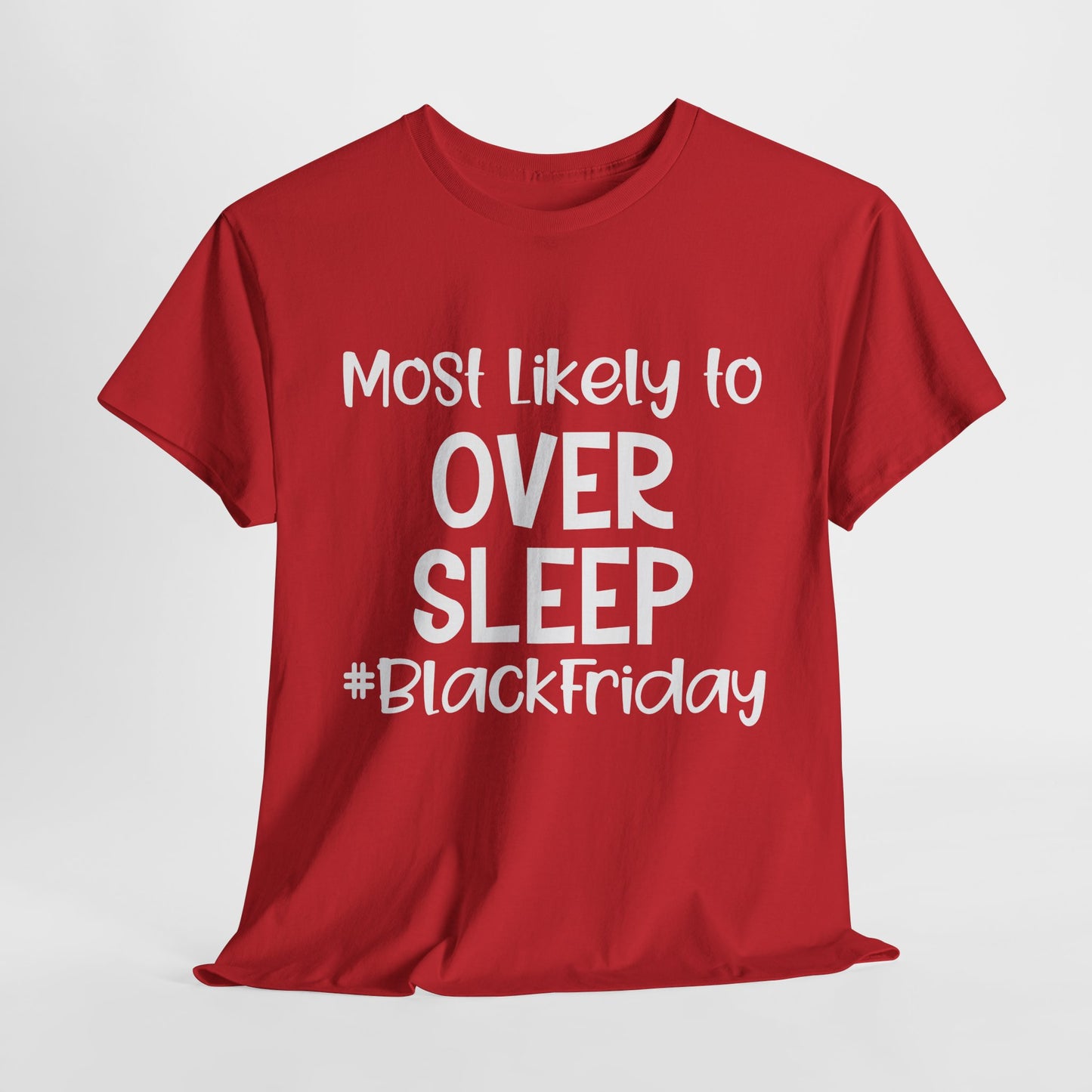 Black Friday Most Likely To Over Sleep T-Shirt