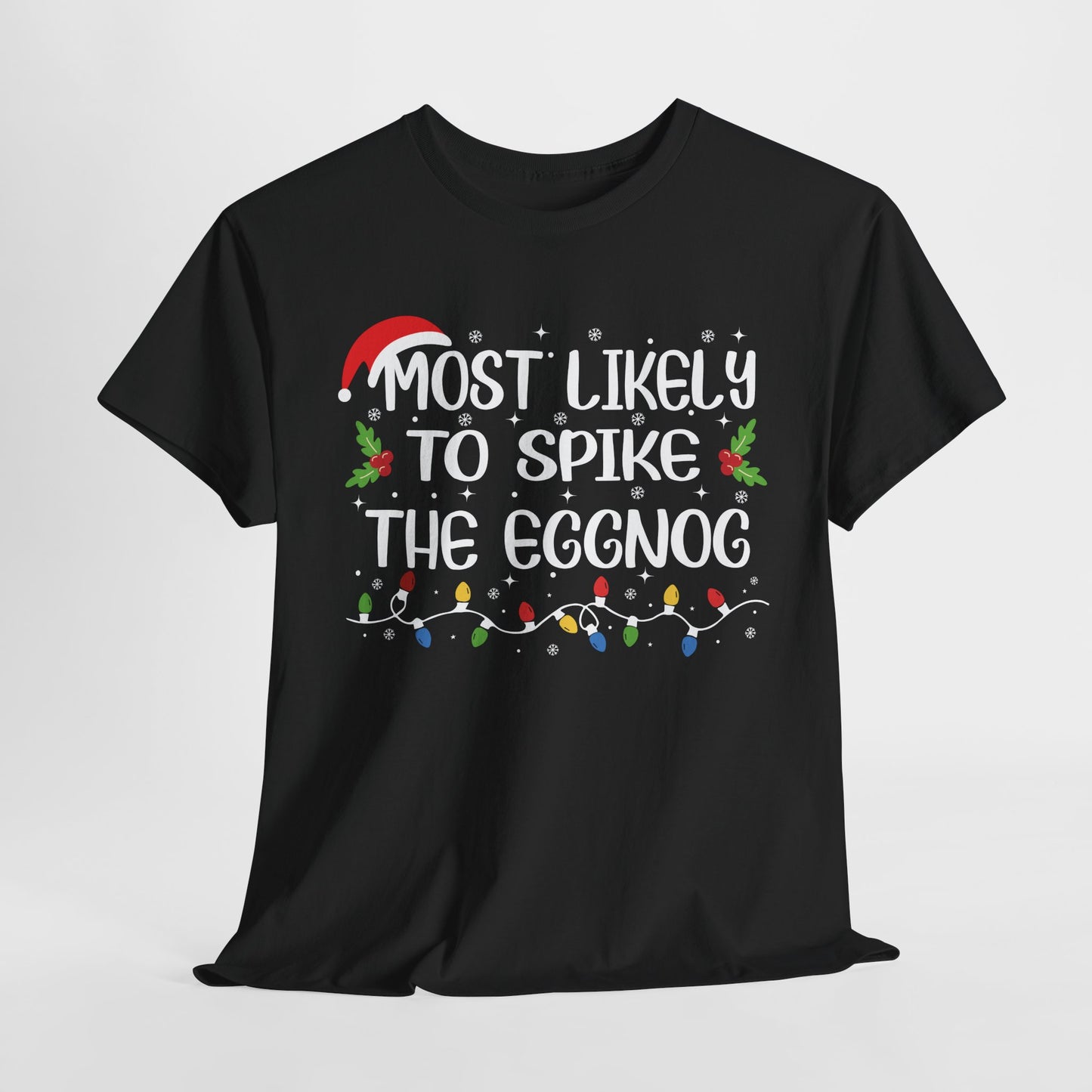 Most Likely To Spike The Eggnog Christmas T-Shirt