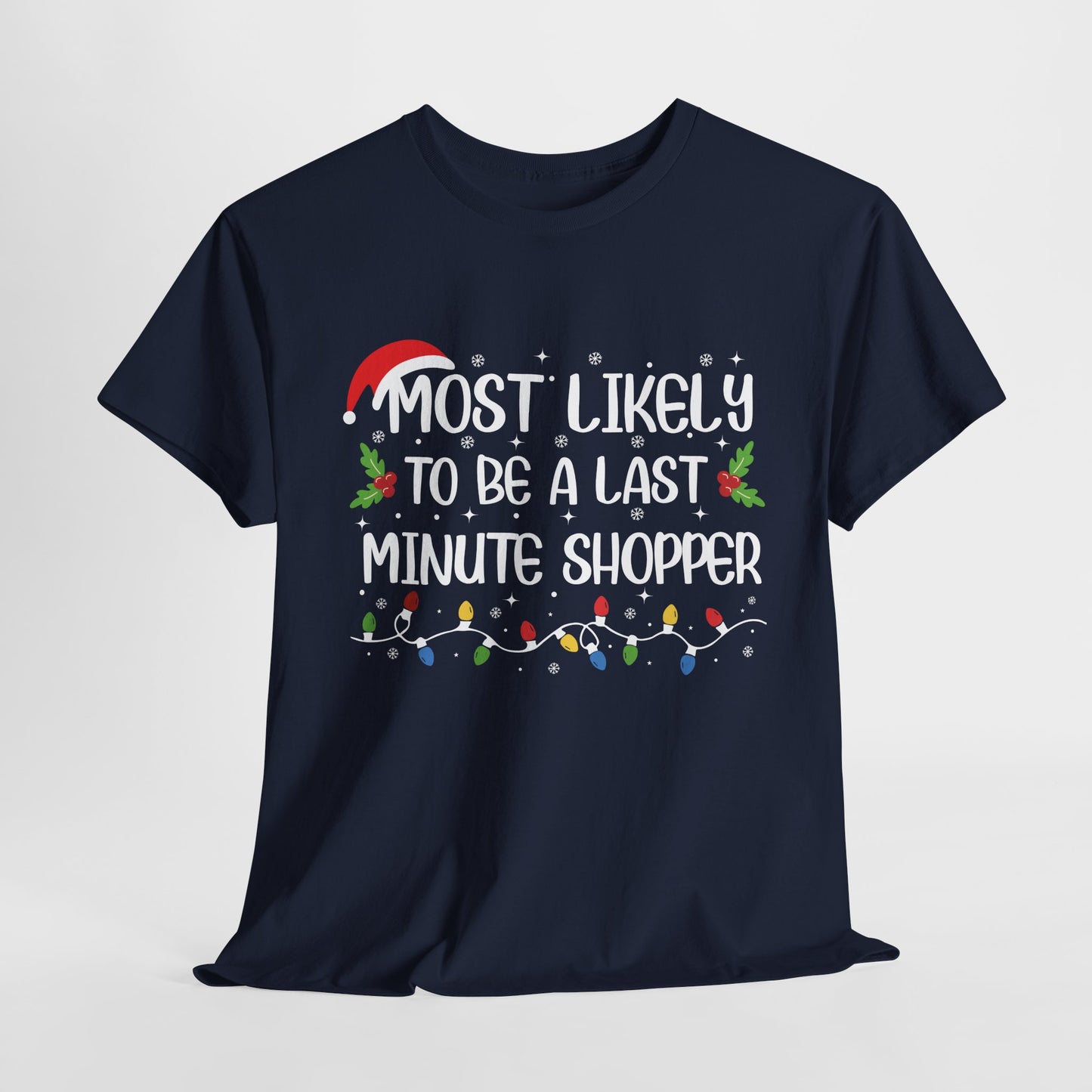 Most Likely To Be A Last Minute Shopper Christmas T-Shirt