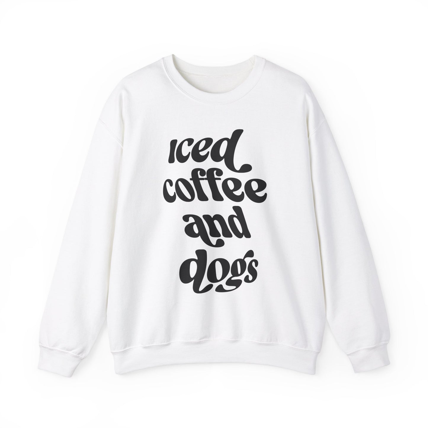 Iced Coffee and Dogs Sweatshirt