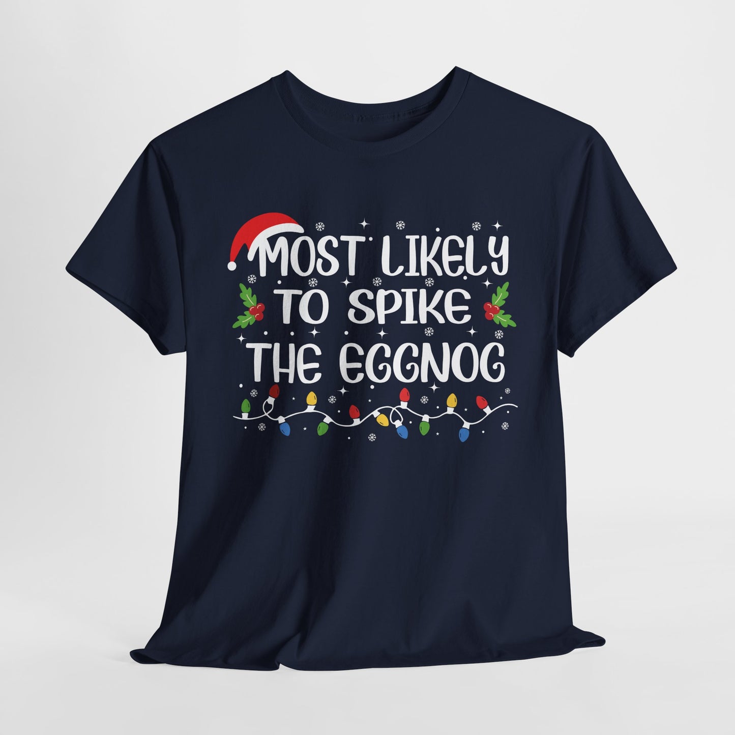 Most Likely To Spike The Eggnog Christmas T-Shirt