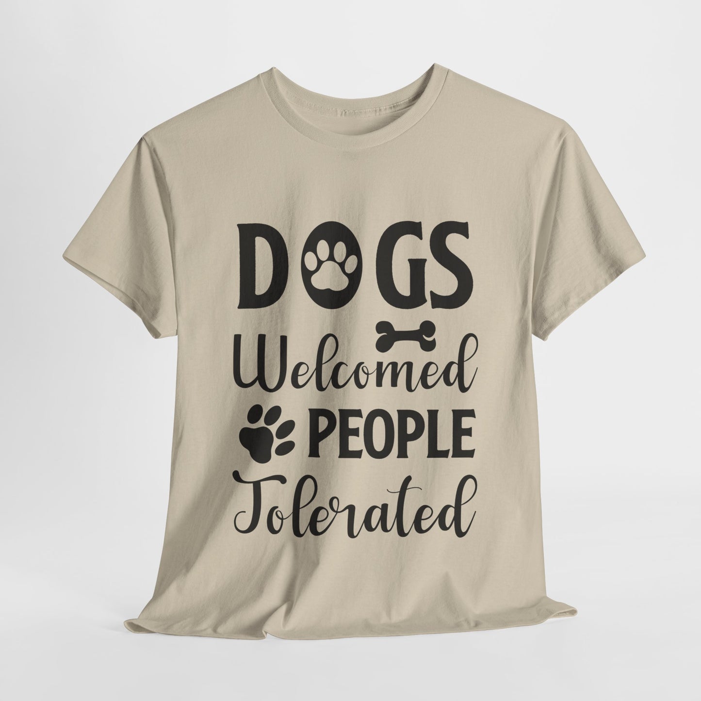 Dogs Welcomed People Tolerated Unisex Heavy Cotton Tee