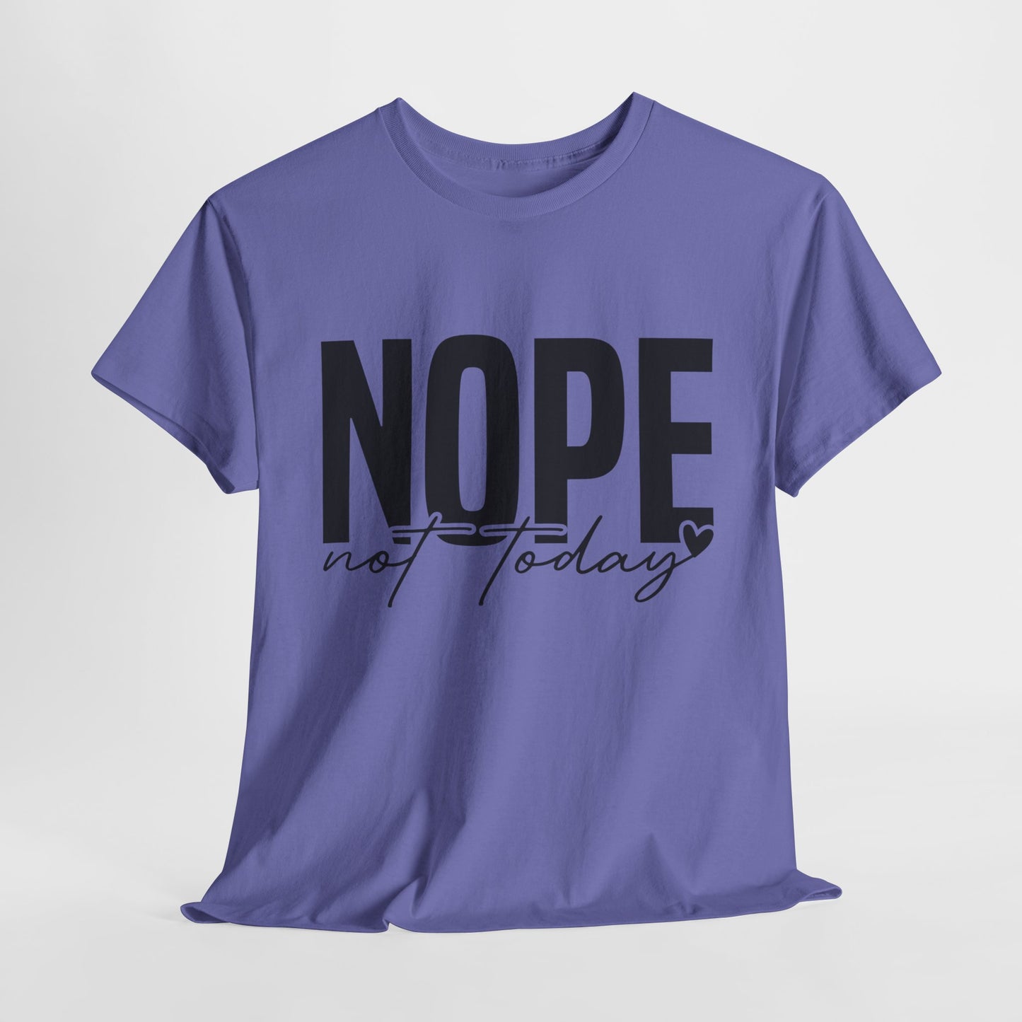 Nope Not Today Funny Sarcastic Unisex Heavy Cotton Tee