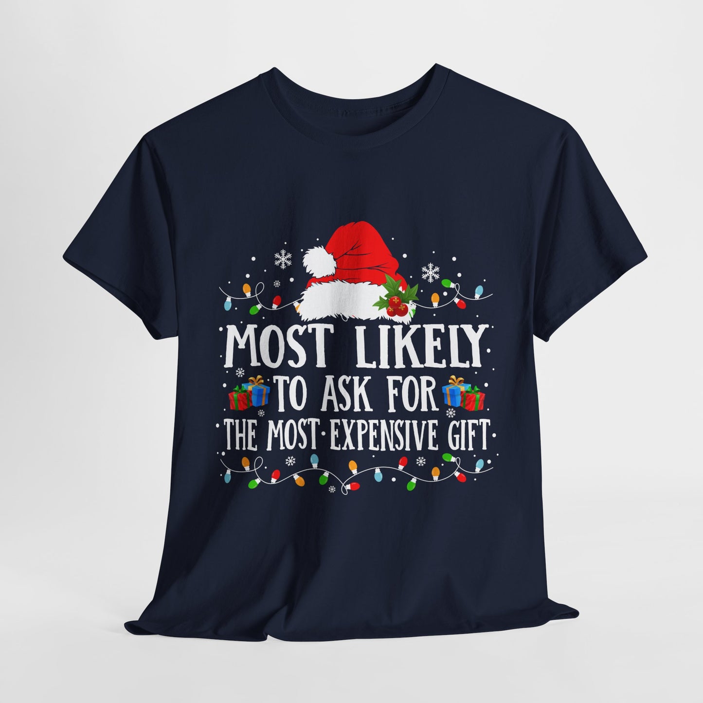 Most Likely To Ask For The Most Expensive Gift Christmas T-Shirt