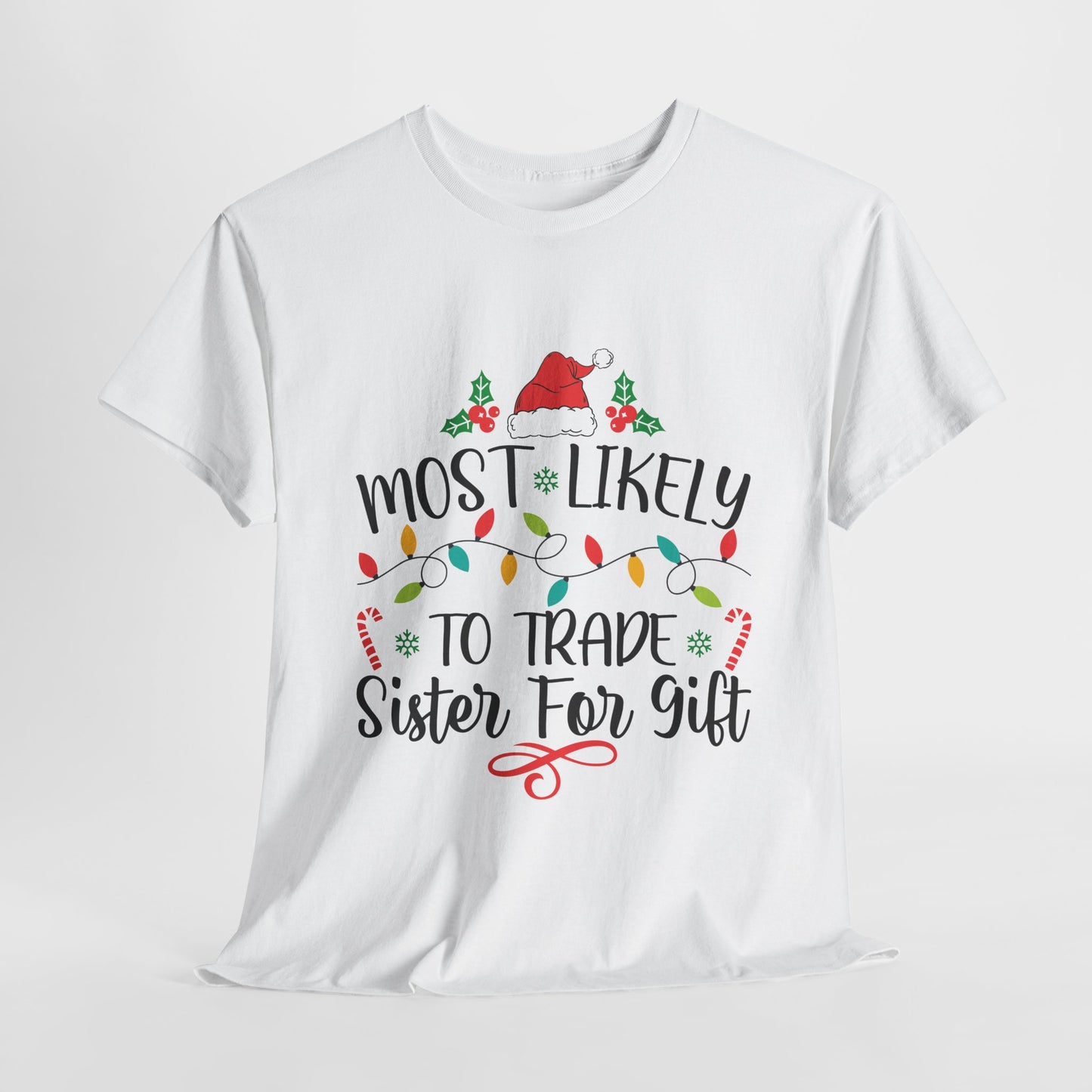 Most Likely To Trade Sister For Gift Christmas White T-Shirt