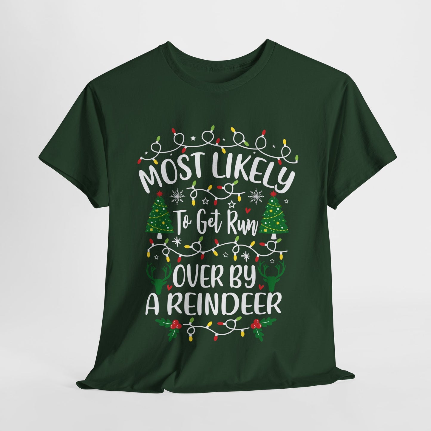 Most Likely To Get Run Over By A Reindeer Christmas T-Shirt