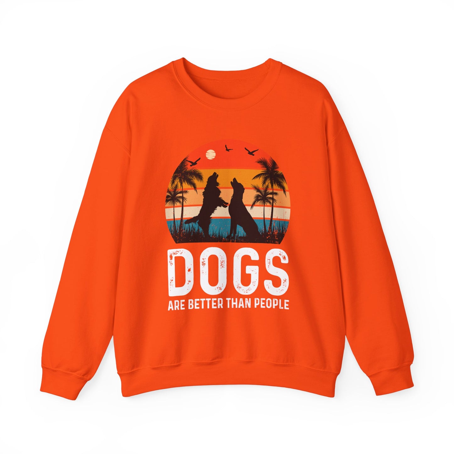 Dogs Are Better Than People Funny Dog Sweatshirt