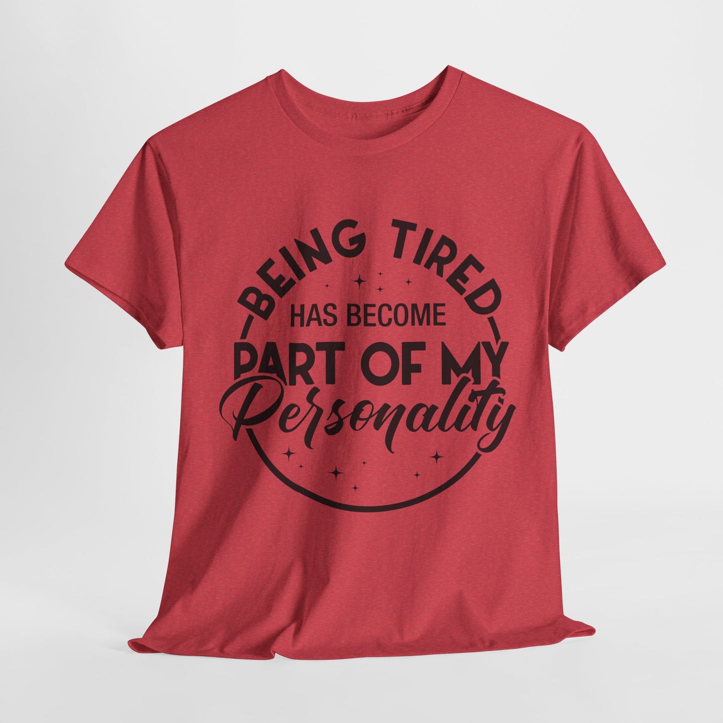 Being Tired Funny Unisex Heavy Cotton Tee Black Lettering