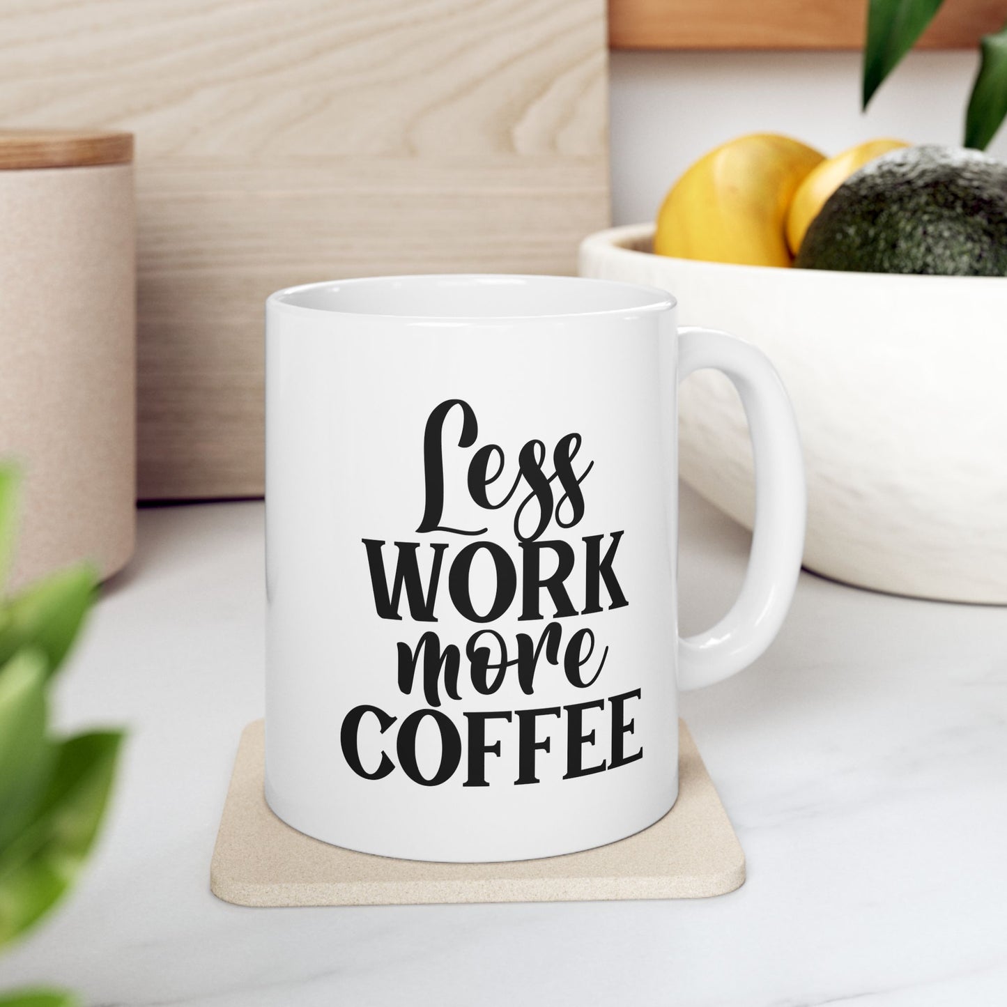 Less Work More Coffee Funny Sarcastic Coffee Mug