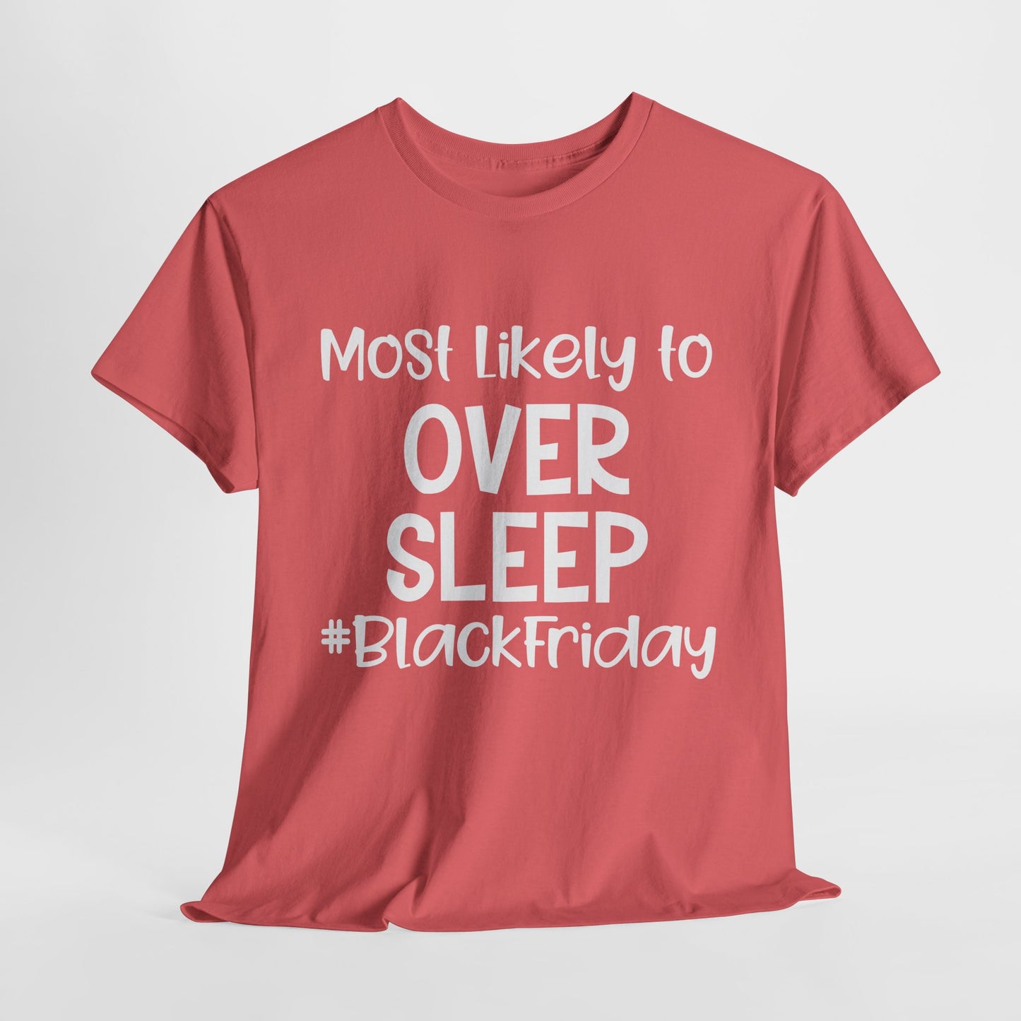 Black Friday Most Likely To Over Sleep T-Shirt